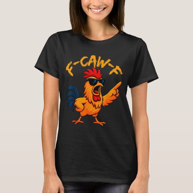 Camiseta F Caw F Rooster Funny Bird Fcawf Chicken Whisperer (Anverso)