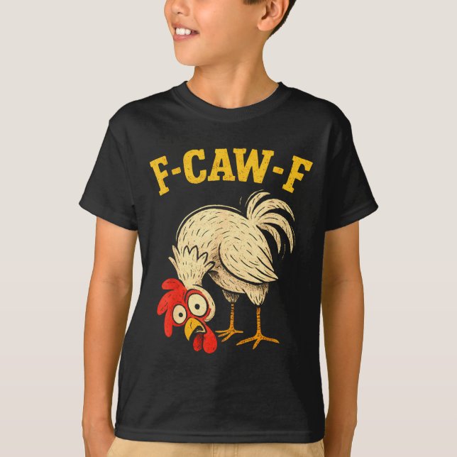 Camiseta F Caw F Rooster Funny Fcawf Chicken Farm Bird Fawk (Anverso)