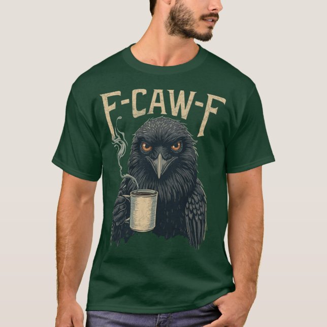 Camiseta F Caw F T Shirt Café Crow Gothic Raven Funny Hal (Anverso)