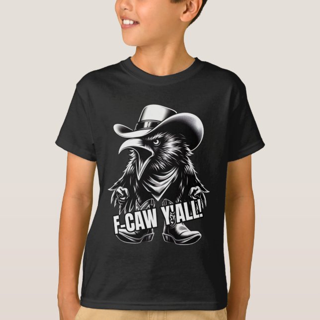Camiseta F-caw Y'all Crow Redneck Cowboy Hat Cussing Angry  (Anverso)
