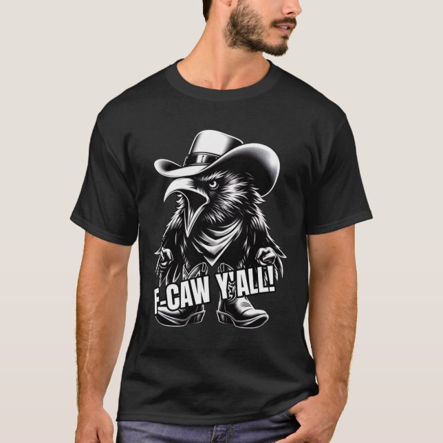 Camiseta F-caw Y'all Crow Redneck Cowboy Hat Cussing Angry  (Anverso)