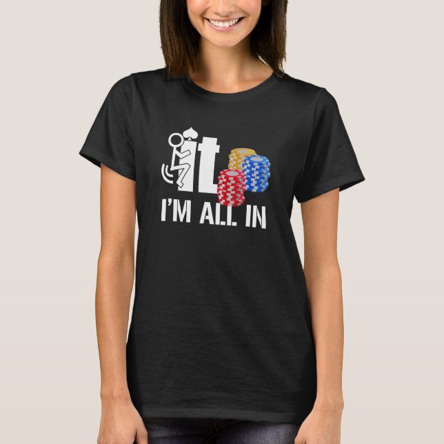 Camiseta F Ck It I Am In Casino Poker Chips Card Player (Anverso)