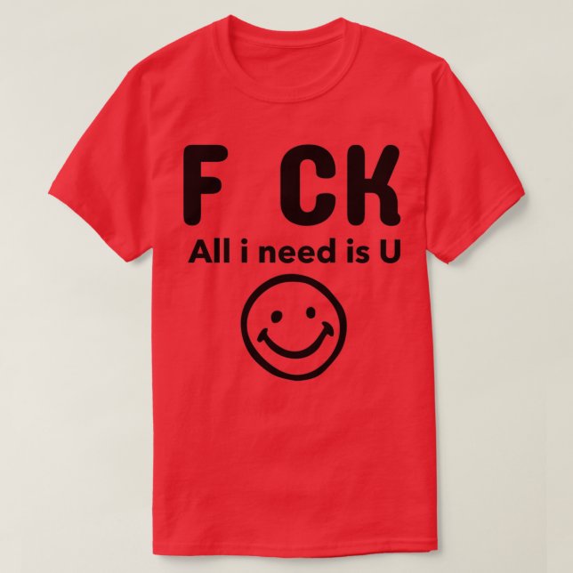 Camiseta F CK Todo lo que necesito es U (Diseño del anverso)