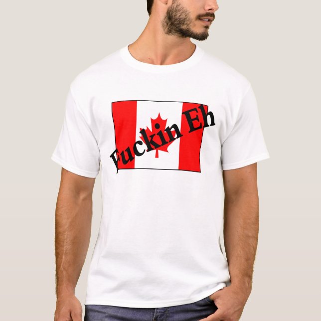 Camiseta F*ckin Eh (bandera canadiense) (Anverso)