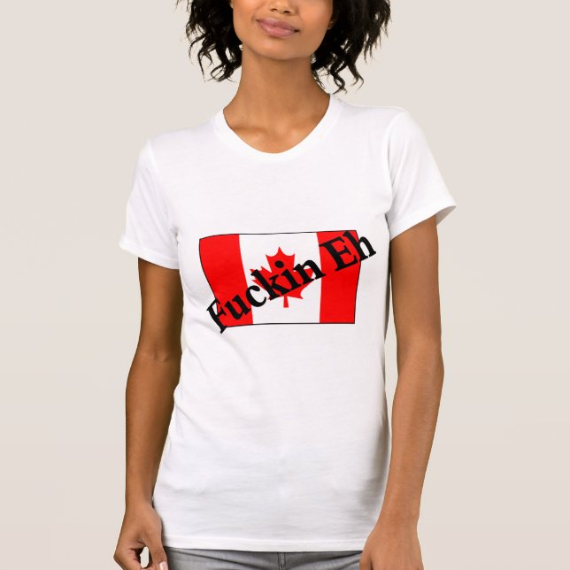 Camiseta F*ckin Eh (bandera canadiense) (Anverso)