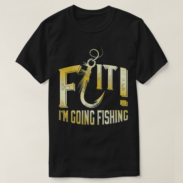 Camiseta F Hook it I'm Going Fishing word play (Diseño del anverso)