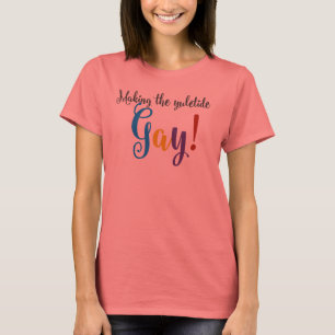 Camiseta ¡Fabricación del gay de Yuletide!