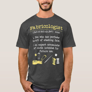 Camiseta Fabricólogo Funny Quilter GIft Quilting Scosting