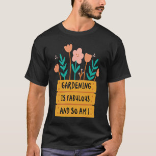 Camiseta Fabuloso Gardening Florist Botany Plantando Flores