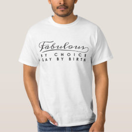 Camiseta Fabuloso por elección, gay por nacimiento T-Shirt