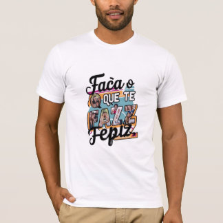 Camiseta Faça o que te faz feliz