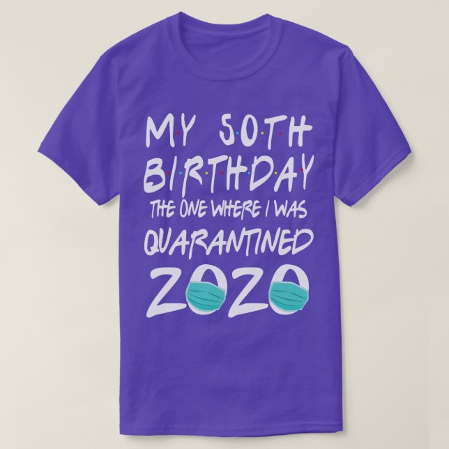 Camiseta Face Mask 2020 Happy My 50th Birthday The One Wher (Diseño del anverso)