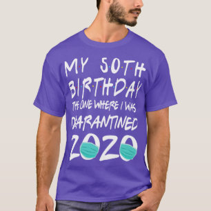 Camiseta Face Mask 2020 Happy My 50th Birthday The One Wher