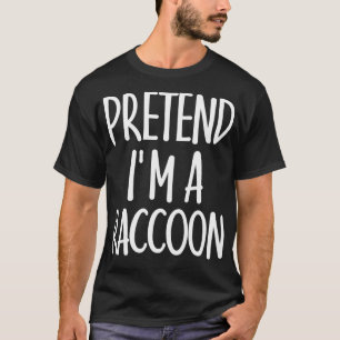 Camiseta Fácil pretender el regalo de Raccoon para Racoon
