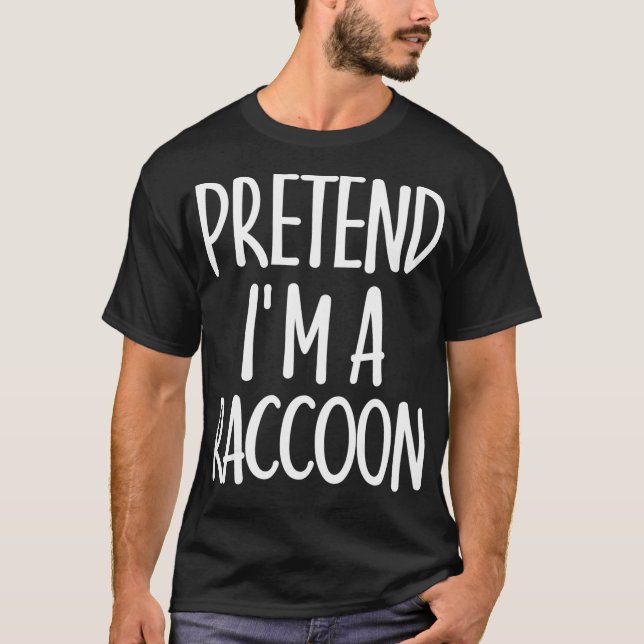 Camiseta Fácil pretender el regalo de Raccoon para Racoon (Anverso)