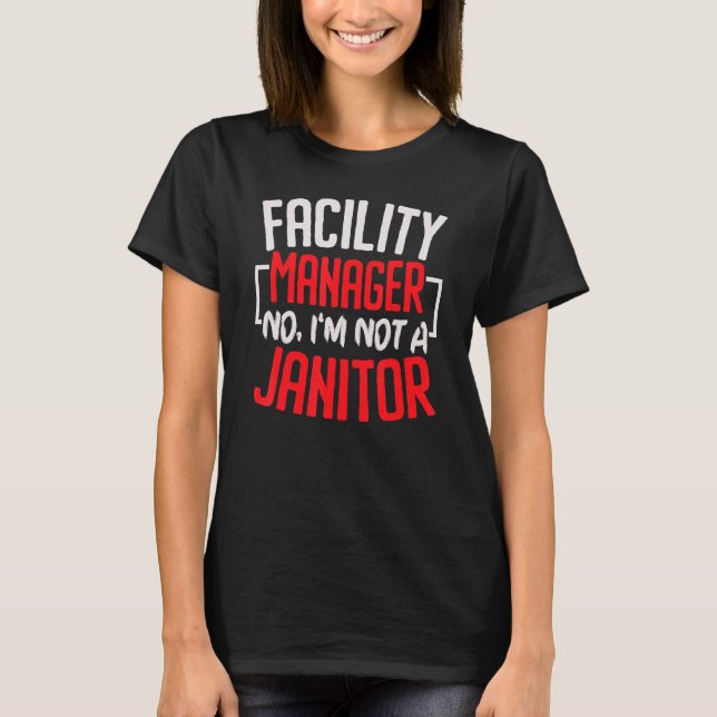 Camiseta Facility Manager I'm Not A Janitor Job Maintenance (Anverso)