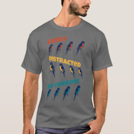 Camiseta Fácilmente distrado por loros