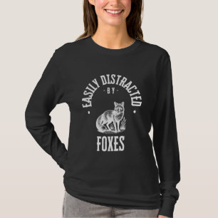 Camiseta Fácilmente distrado por zorros , gracioso zorro Lo
