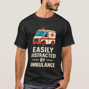 Camiseta Fácilmente Distraído por Ambulancia Humor Divertid