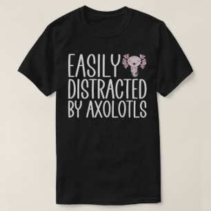 Camiseta Fácilmente Distraído Por Axolotls