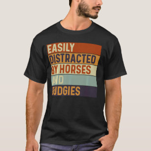 Camiseta Fácilmente distraído por caballos y periquitos, am