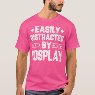 Camiseta Fácilmente Distraído Por Cosplay Funny Cosplay Cos