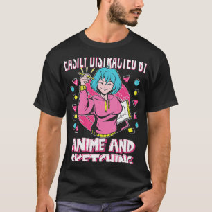Camiseta fácilmente distraído por el anime y el boceto