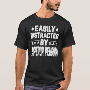 Camiseta Fácilmente Distraído Por El Emperador Pingüino Pin