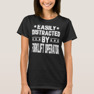 Camiseta Fácilmente Distraído Por El Operador Forklift Dr.