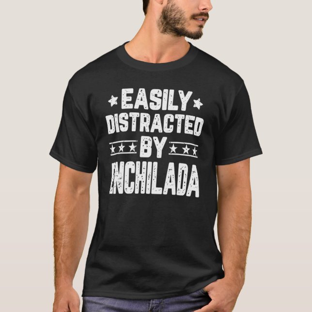 Camiseta Fácilmente Distraído Por Enchilada   Comida Para A (Anverso)