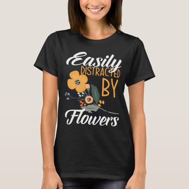 Camiseta Fácilmente Distraído Por Flores Florales Diseñador (Anverso)