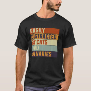 Camiseta Fácilmente distraído por gatos y canarios, amante 