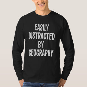 Camiseta Fácilmente Distraído Por Geografía