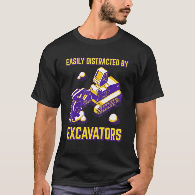 Camiseta Fácilmente Distraído Por Las Excavadoras Trabajos  (Anverso)
