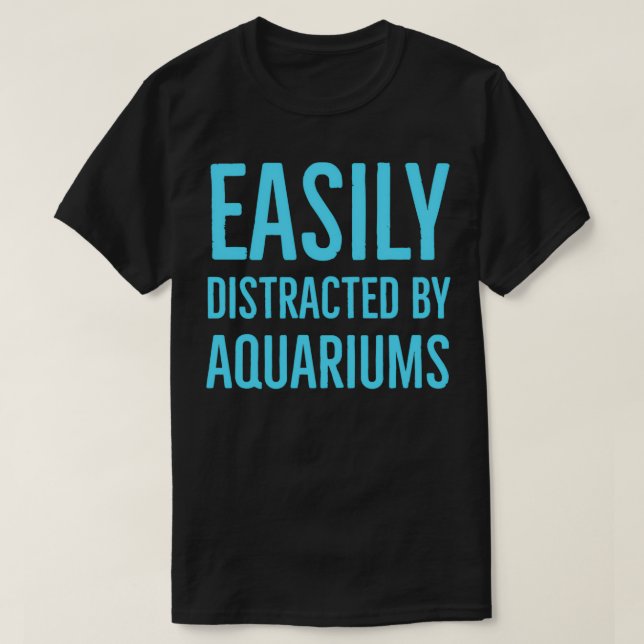 Camiseta Fácilmente distraído por los acuarios 11 (Diseño del anverso)