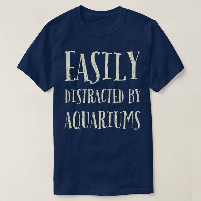 Camiseta Fácilmente distraído por los acuarios 13 (Diseño del anverso)