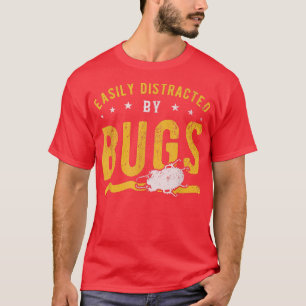 Camiseta Fácilmente distraído por los bichos