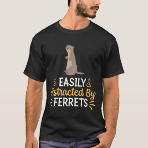 Camiseta Fácilmente Distraído Por Los Ferrets