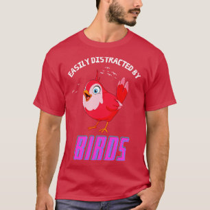 Camiseta Fácilmente Distraído Por Los Pájaros Divertidos Vi