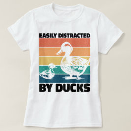 Camiseta Fácilmente Distraído Por Los Patos Que Encantan El