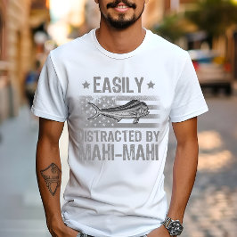 Camiseta Fácilmente Distraído por Mahi Mahi, Pescadores Ban