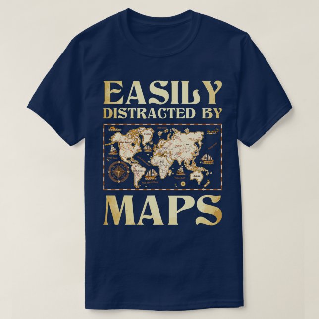 Camiseta Fácilmente Distraído Por Maps Cartography Geograph (Diseño del anverso)