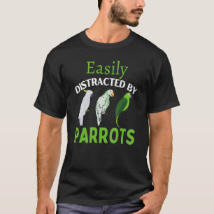 Camiseta Fácilmente Distraído Por Parrots Parrot Bird