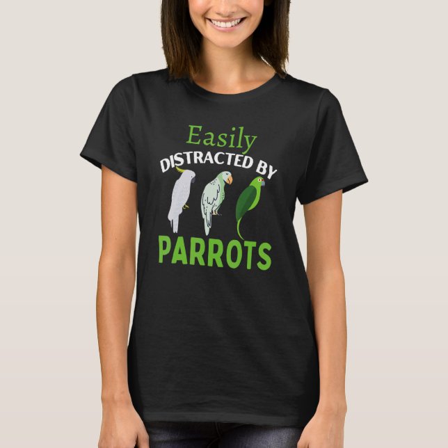 Camiseta Fácilmente Distraído Por Parrots Parrot Bird (Anverso)