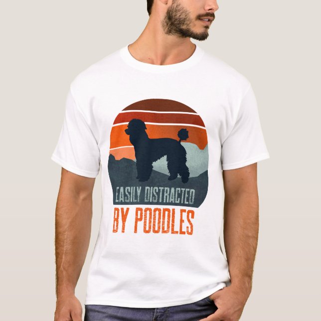 Camiseta Fácilmente Distraído Por Pasear Perros Caniches (Anverso)