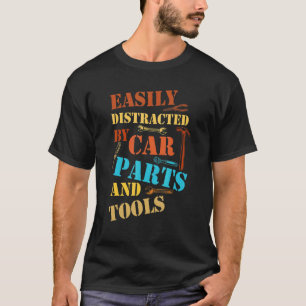 Camiseta Fácilmente Distraído Por Piezas Y Herramientas De