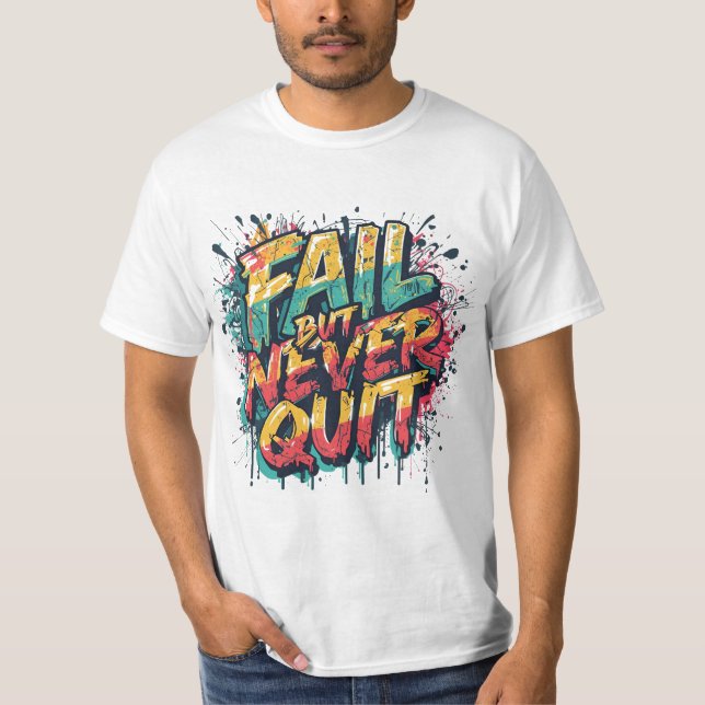Camiseta Fail But Never Quit – Graffiti Style Motivational  (Anverso)