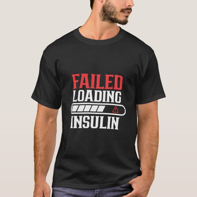 Camiseta Failed Loading Insulin Patient Diabetes Diabetic T (Anverso)