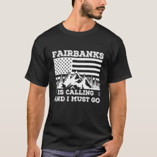 Camiseta Fairbanks Está Llamando Y Debo Ir De Vacaciones De