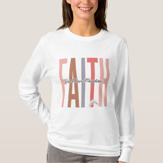 Camiseta Faith Can Move Mountains Shirt